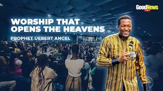 WORSHIP THAT OPENS THE HEAVEN - GOODNEWS DAILY DEVOTIONAL | Prophet Uebert Angel