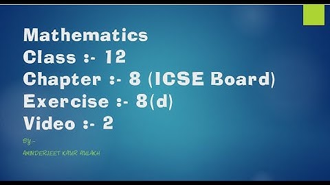 Class - 12 , Chapter - 8 , Ex - 8D , ( ICSE) , Video - 2  . Differentiate Topic .