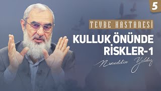 Kulluk Önünde Ri̇skler-1 Tevbe Hastanesi-Nureddin Yıldız 5.Ders