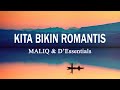 MALIQ & D’Essentials - Kita Bikin Romantis (Lirik Lagu)