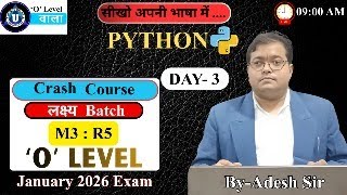 M3-R5 (PYTHON ) day 3, O Level , Class By Adesh Sir