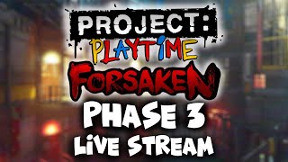 Streaming The New Phase - Project: Playtime Phase 3: Forsaken