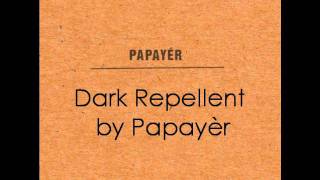 Papayèr - Dark Repellent