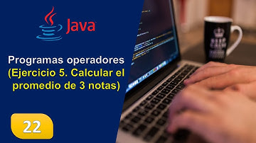 22. Programas operadores (Ejercicio 5. Calcular el promedio de 3 notas)