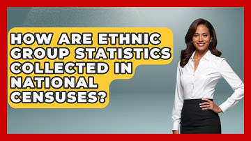 How Are Ethnic Group Statistics Collected in National Censuses? | Demographic Data Answers News