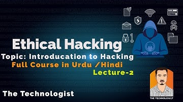 Ethical Hacking full Course in Urdu /Hindi - Introduction to Hacking - Lecture 2 | The Technologist