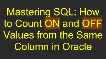Mastering SQL: How to Count ON and OFF Values from the Same Column in Oracle