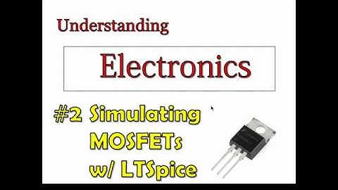 Understanding Electronics Part2: Simulating MOSFET in LTSpice