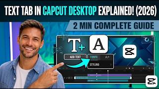 Text Tab in CapCut Desktop Explained 2026   2 Min Guide