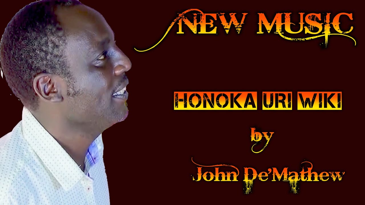 JOHN DEMATHEW   HONOKA URI WIKI  Skiza 7384295