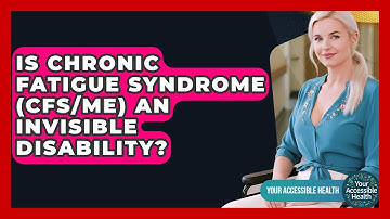 Is Chronic Fatigue Syndrome (CFS/ME) An Invisible Disability? - Your Accessible Health