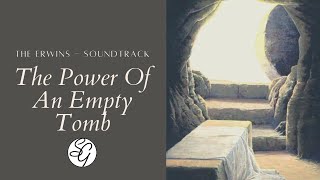 The Power Of An Empty Tomb - Soundtrack (The Erwins) The Power Of An Empty Tomb - Soundtrack (The Erwins)