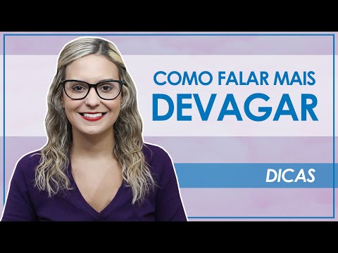 Vídeo: Como Aprender A Falar Devagar