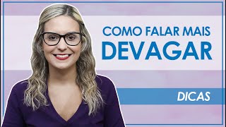 APRENDA A FALAR MAIS DEVAGAR