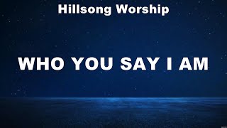 Hillsong Worship - Who You Say I Am (Lyrics) Elevation Worship, Lauren Daigle, Hillsong Worship