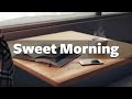Sweet Morning Coffee - Relaxing Jazz & Sweet Bossa Nova for Relax, Study and Work