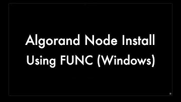 How to Install an Algorand Node on Windows Using FUNC