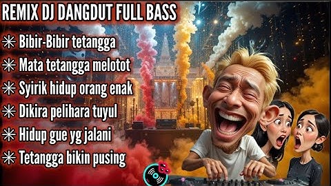 Bibir-bibir tetangga, || Remix DJ Dangdut Full Bass terbaru 2025 #djremix
