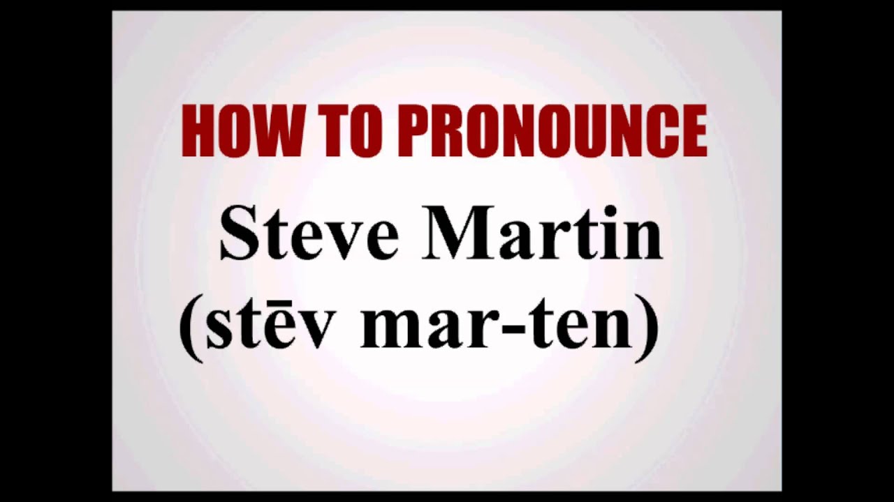 How To Pronounce Steve Martin YouTube How To Pronounce Steve Martin YouTube