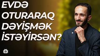 Evdə oturaraq dəyişmək istəyirsən? | Gülbala Ağayev | Sağlam Həyat