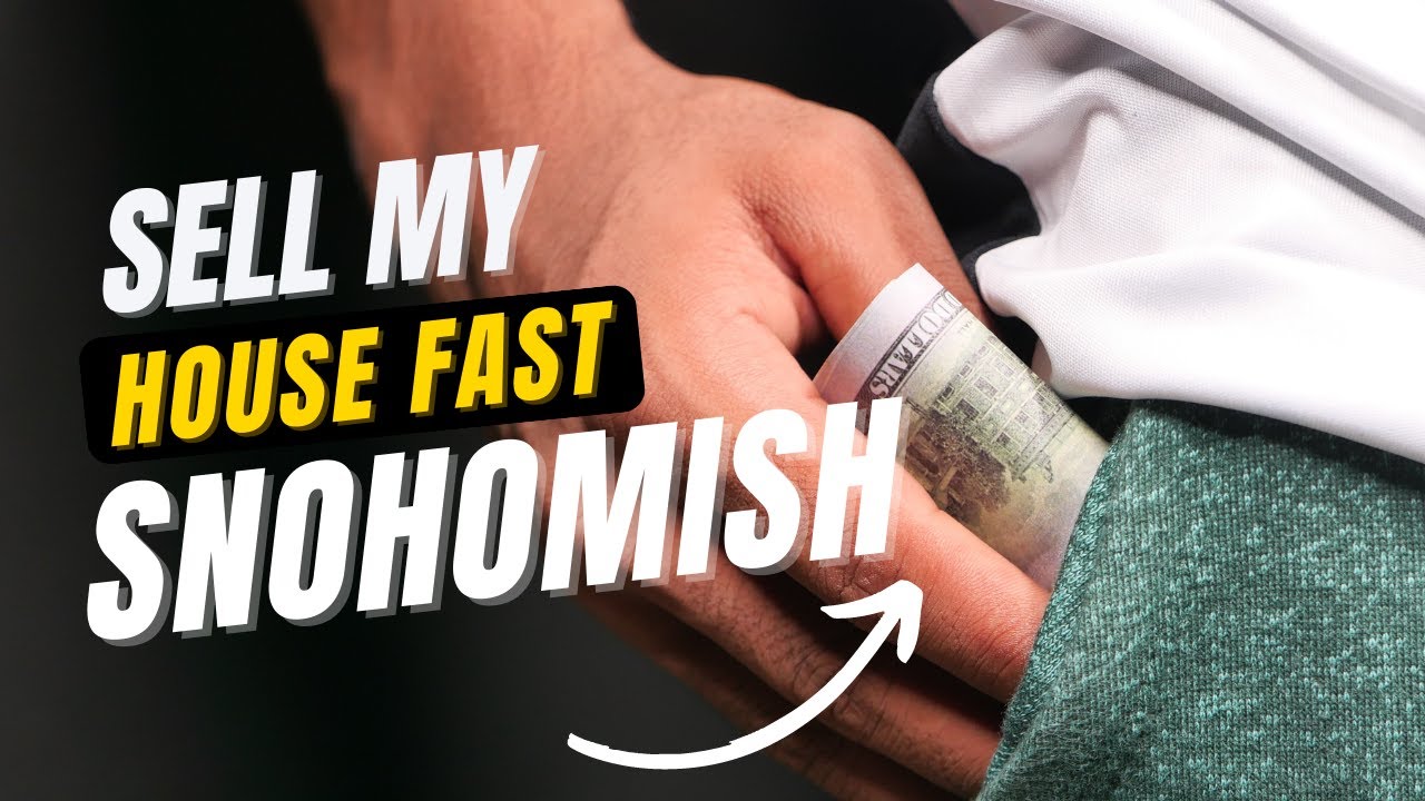 We Buy Houses in Snohomish [Sell My House Fast for Cash]