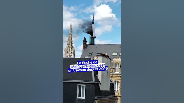 Un incendie est en cours sur la flèche de la cathédrale de Rouen