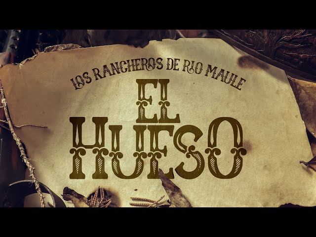 Los Rancheros De Río Maule - El Hueso (Audio Oficial) class=