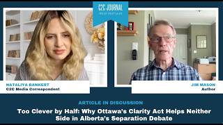Why Ottawa’s Clarity Act Helps Neither Side in Alberta with Jim Mason | Author Interview Series