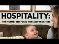 Hospitality: the house, the food, the conversation