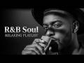 【R&B Soul】Smooth R&B Vibes: Soulful Sounds & Chill Grooves 🌙 Perfect for Relaxing