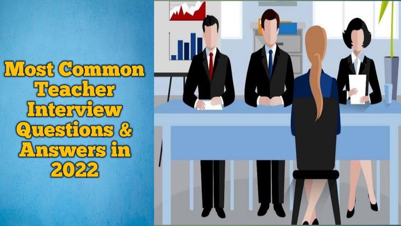 Most Common Teacher Interview Questions & Answers in 2022