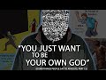 "You Just Want to be Your Own God" | Dumb Things People Say to Atheists, Part 12