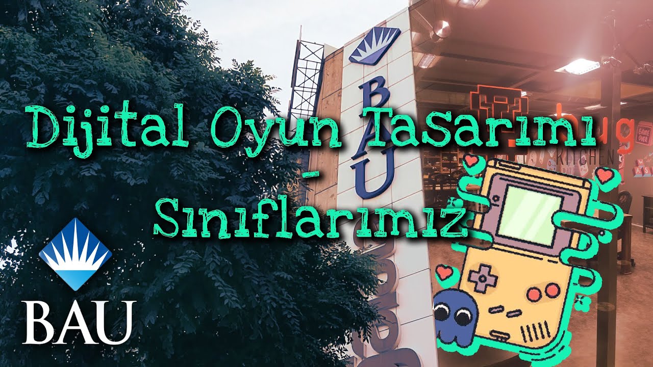 Bau  - Dijital Oyun Tasarımı - Sınıflarımız
