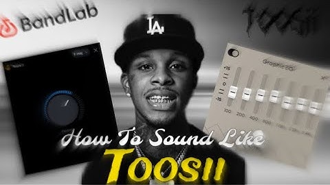 How to Sound Like Sound Toosii On Bandlab 2023