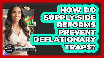 How Do Supply-Side Reforms Prevent Deflationary Traps?