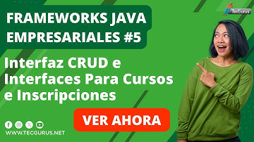 Curso Framework Java Empresariales #5 | Interfaz CRUD y Interfaces para Cursos e Inscripciones