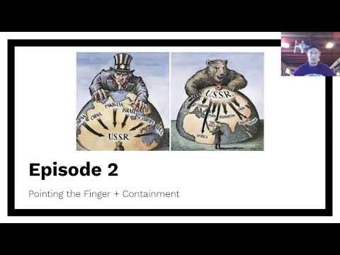 Episode 2: Who To Blame U0026 US Policy Of Containment