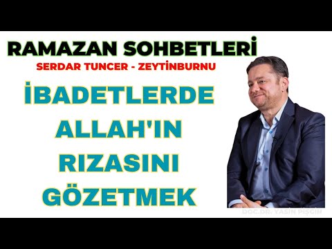 YASİN PİŞGİN - İbadetlerde Allah'ın Rızasını Gözetmek - Serdar Tuncer