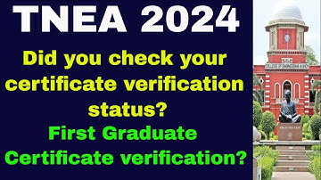 TNEA 2024 | Did you check your certificate verification status? | First Graduate Certificate status.