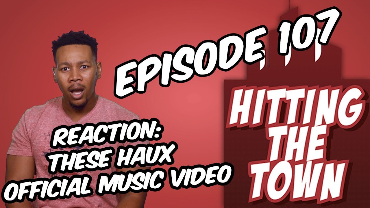 Hitting The Town Ep. 107 | REACTION: THESE HAUX OFFICIAL MUSIC VIDEO california roll