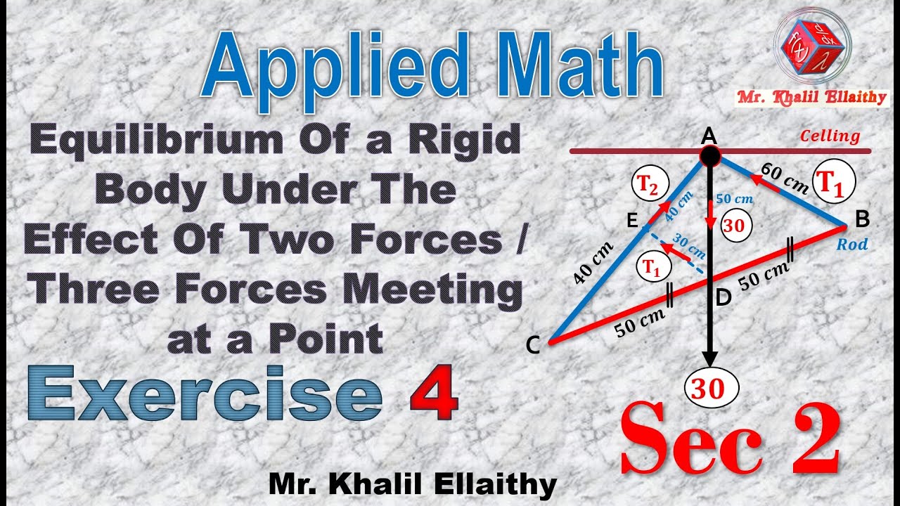 Sec 2/Applied Math/Exercise 4/Equilibrium Of a Rigid Body Under The Effect Of 2-Forces Or 3-Forces