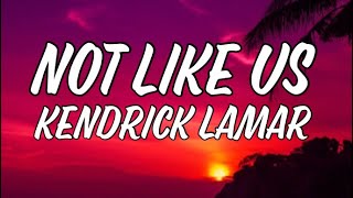 Not Like Us - Kendrick Lamar [Lyrics]