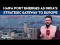 Israel News | Why Israel's Haifa Port Matters To India As Iran War Impacts Trade Routes
