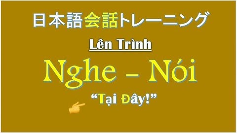 Nghe Để Nói Tiếng Nhật Tốt Hơn | Japanese Listening Practice With Script