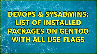 DevOps & SysAdmins: List of installed packages on gentoo with all use flags