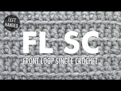The Front Loop Single Crochet Stitch (FLsc):: Crochet Technique :: Left Handed