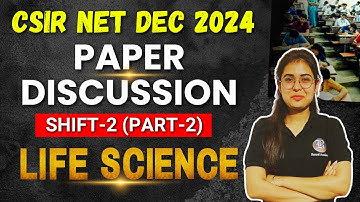 Paper Discussion of CSIR NET Life Science Dec 2024 Exam | Shift-2 Part-B & C | Exam Analysis
