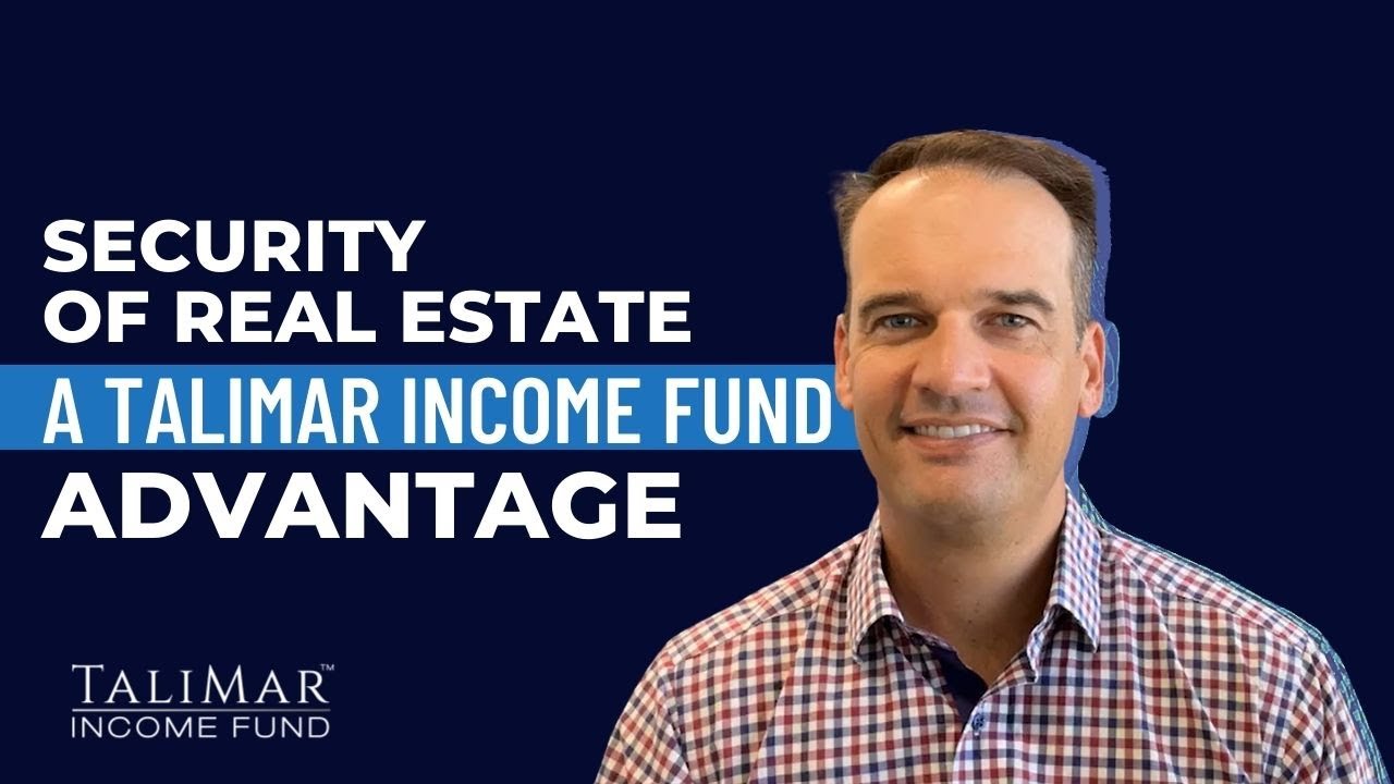Security of Real Estate: a TaliMar Income Fund advantage