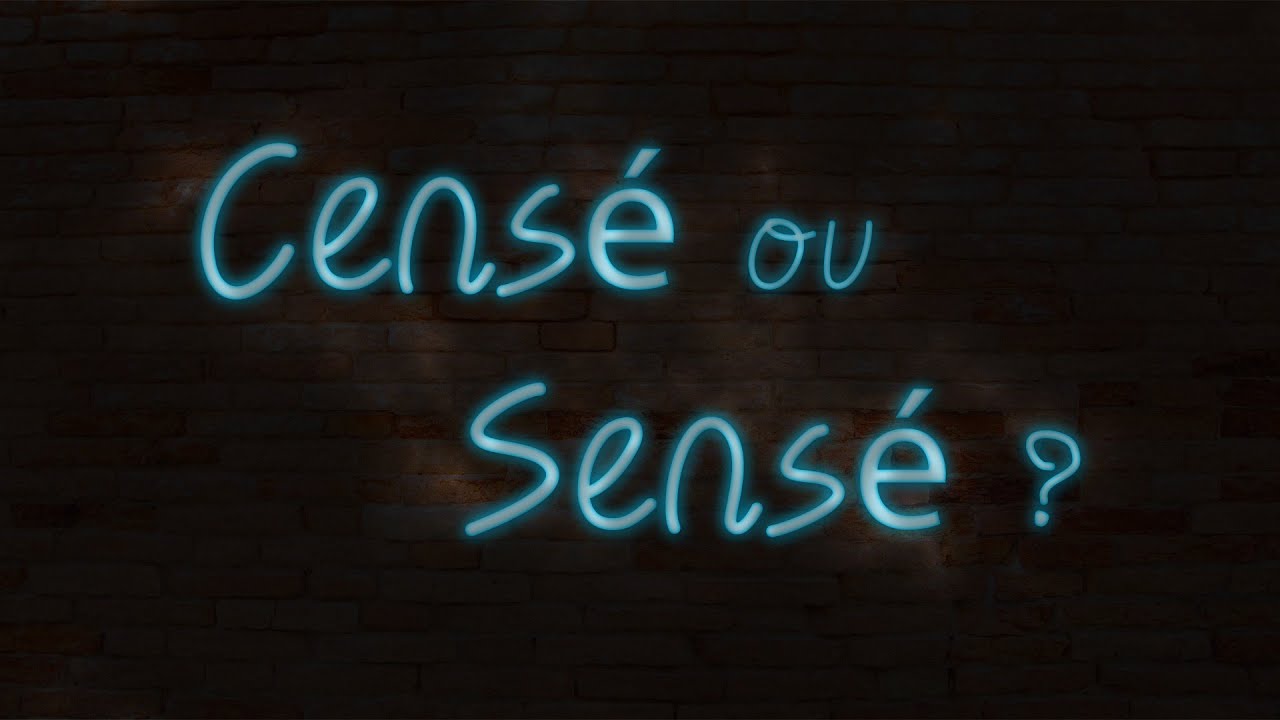 Cens ou sens astuce pour ne plus les confondre youtube