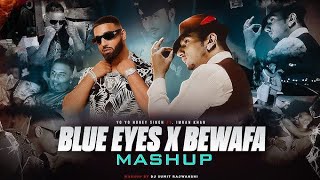 Blue Eyes X Bewafa - Mega Mashup | Yo Yo Honey Singh ft.Imran Khan | DJ Sumit Rajwanshi